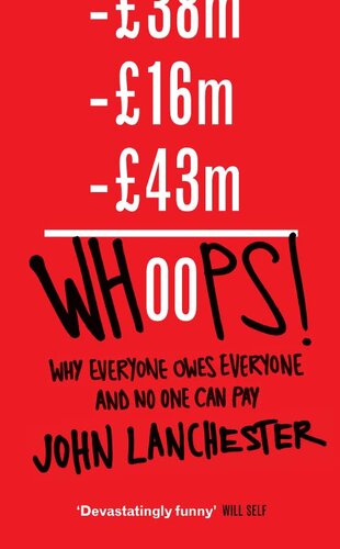 Whoops!: Why Everyone Owes Everyone And No One Can Pay