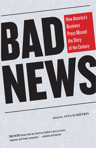 Bad News: How America's Business Press Missed the Story of the Century