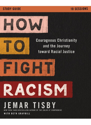 How to Fight Racism Study Guide: Courageous Christianity and the Journey Toward Racial Justice