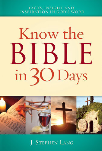 Know the Bible in 30 Days: Discover facts, insights and inspiration in God's word, cultural traditions, Biblical and world history, story summaries and characters