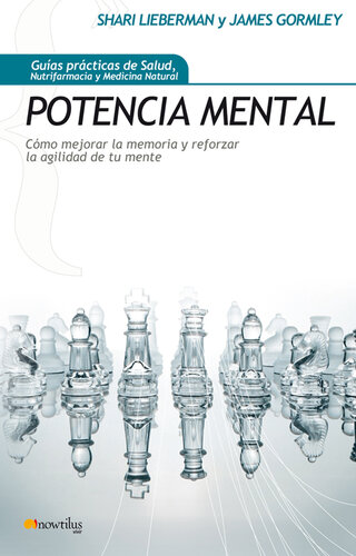Potencia Mental: Cómo mejorar la memoria y reforzar la agilidad de tu mente