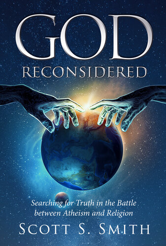 God Reconsidered: Searching for Truth in the Battle Between Atheism and Religion