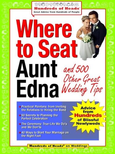 Where to Seat Aunt Edna?: And 824 Other Great Wedding Tips