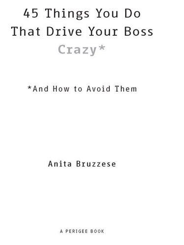 45 Things You Do That Drive Your Boss Crazy--And How to Avoid Them