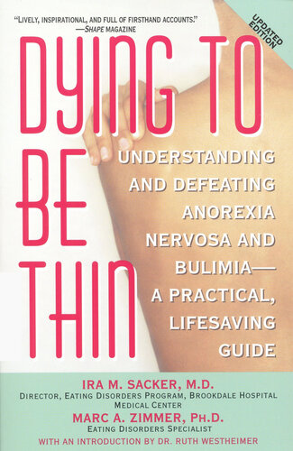 Dying to Be Thin: Understanding and Defeating Anorexia Nervosa and Bulimia—A Practical, Lifesaving Guide