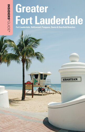 Insiders' Guide® to Greater Fort Lauderdale: Fort Lauderdale, Hollywood, Pompano, Dania & Deerfield Beaches