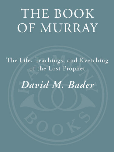 The Book of Murray: The Life, Teachings, and Kvetching of the Lost Prophet