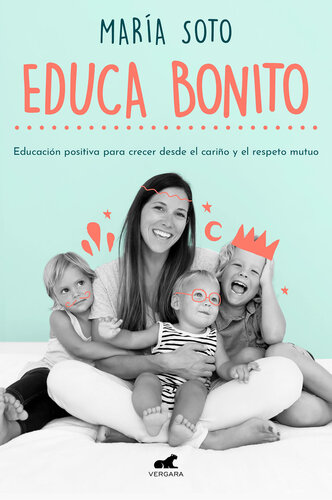 Educa Bonito: Educación positiva para crecer desde el cariño y el respeto mutuo