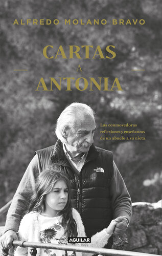 Cartas a Antonia: Las conmovedoras reflexiones y enseñanzas de un abuelo a su nieta