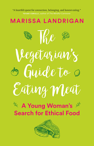 The Vegetarian's Guide to Eating Meat: A Young Woman's Search for Ethical Food