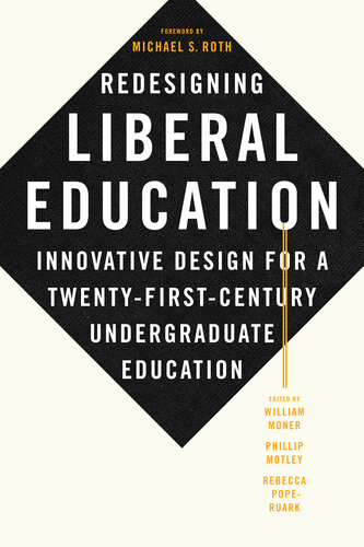 Redesigning Liberal Education: Innovative Design for a Twenty-First-Century Undergraduate Education