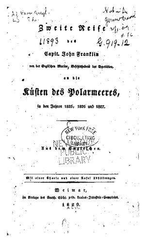 Zweite Reise des Capit. John Franklin von der englischen Marine, Befehlshabers der Expedition, an die Küsten des Polarmeeres in den Jahren 1825, 1826 und 1827