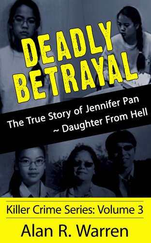 Deadly Betrayal; the True Story of Jennifer Pan Daughter from Hell