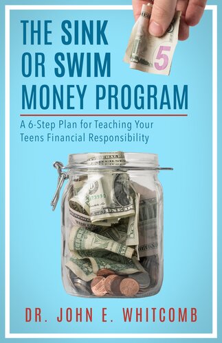 The Sink or Swim Money Program: A 6-Step Plan for Teaching Your Teens Financial Responsibility