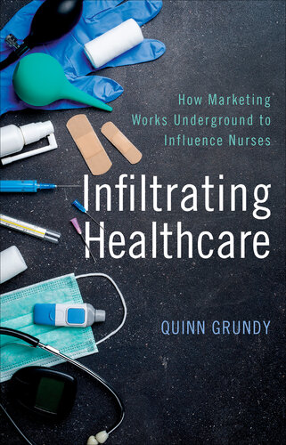 Infiltrating Healthcare: How Marketing Works Underground to Influence Nurses