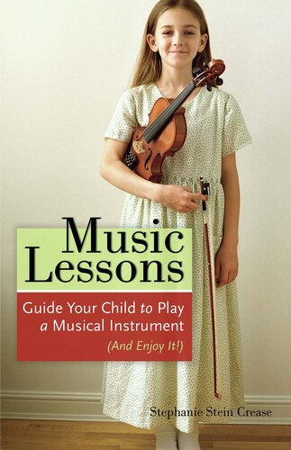 Music Lessons: Guide Your Child to Play a Musical Instrument (and Enjoy It!)
