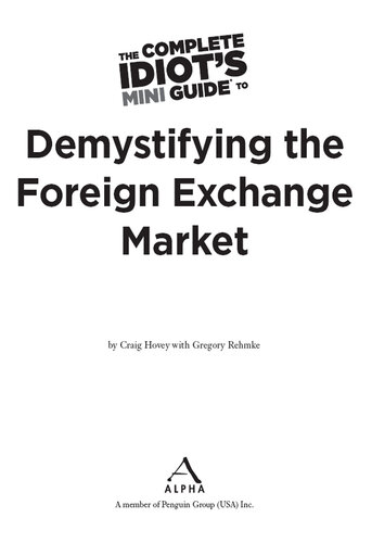 The Complete Idiot's Mini Guide to Demystifying the Foreign Exchange Market