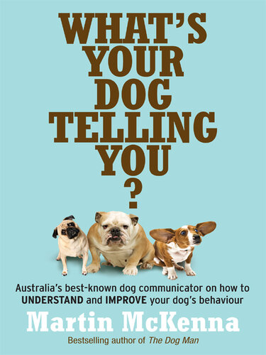 What's Your Dog Telling You?: Australia's Best-Known Dog Communicator Explains Your Dog's Behaviour