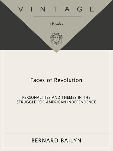 Faces of Revolution: Personalities & Themes in the Struggle for American Independence