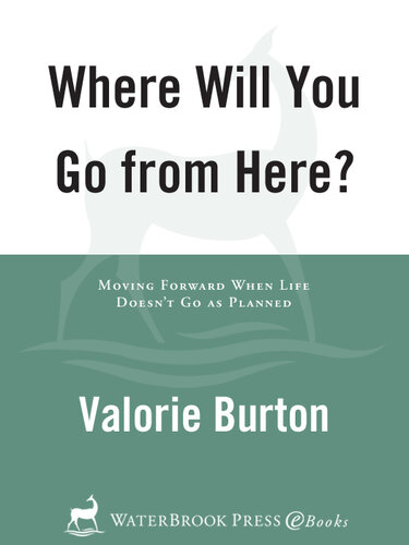 Where Will You Go from Here?: Moving Forward When Life Doesn't Go as Planned