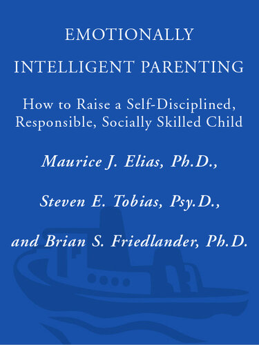 Emotionally Intelligent Parenting: How to Raise a Self-Disciplined, Responsible, Socially Skilled Child