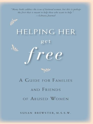 Helping Her Get Free: A Guide for Families and Friends of Abused Women