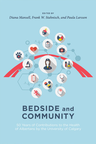 Bedside and Community: 50 Years of Contributions to the Health of Albertans from the University of Calgary