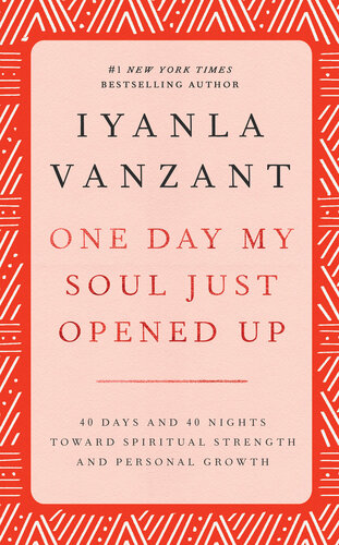 One Day My Soul Just Opened Up: 40 Days and 40 Nights Toward Spiritual Strength and Personal Growth