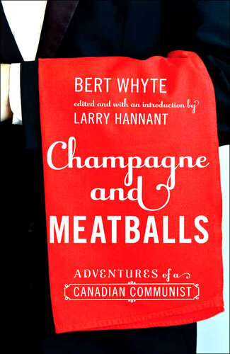 Champagne and Meatballs: Adventures of a Canadian Communist