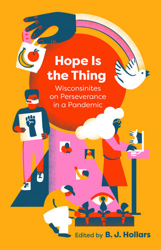 Hope is the Thing: Wisconsinites on Perseverance in a Pandemic