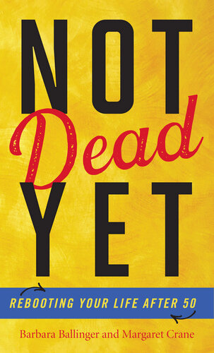Not Dead Yet: Rebooting Your Life After 50