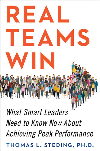 Real Teams Win: What Smart Leaders Need to Know Now About Achieving Peak Performance