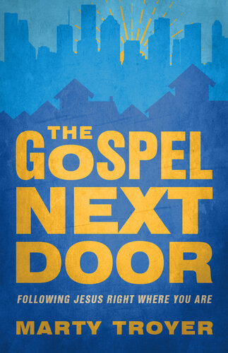 The Gospel Next Door: Following Jesus Right Where You Are