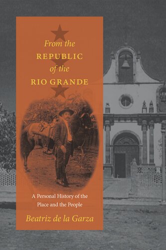 From the Republic of the Rio Grande: A Personal History of the Place and the People