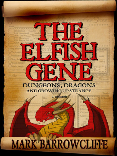 The Elfish Gene: Dungeons, Dragons and Growing Up Strange: A Memoir