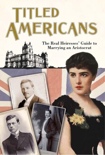 Titled Americans, 1890: A list of American ladies who have married foreigners of rank