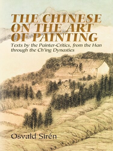 The Chinese on the Art of Painting: Texts by the Painter-Critics, from the Han through the Ch'ing Dynasties