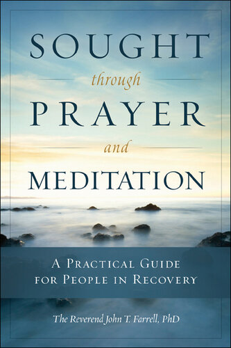 Sought through Prayer and Meditation: A Practical Guide for People in Recovery