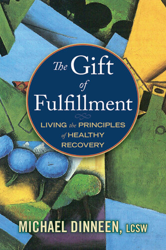 The Gift of Fulfillment: Living the Principles of Healthy Recovery