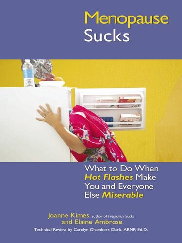 Menopause Sucks: What to Do When Hot Flashes and Hormones Make You and Everyone Else Miserable