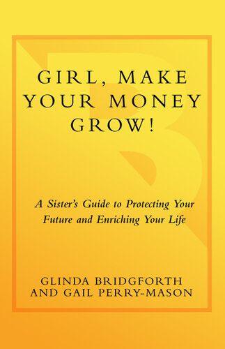 Girl, Make Your Money Grow!: A Sister's Guide to Protecting Your Future and Enriching Your Life