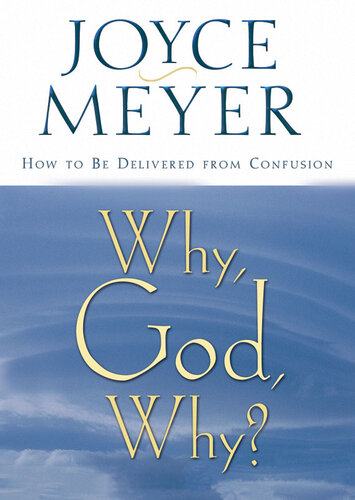 Why, God, Why?: How to Be Delivered from Confusion