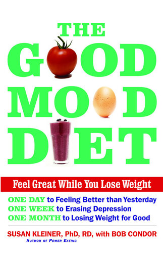 The Good Mood Diet: Feel Great While You Lose Weight
