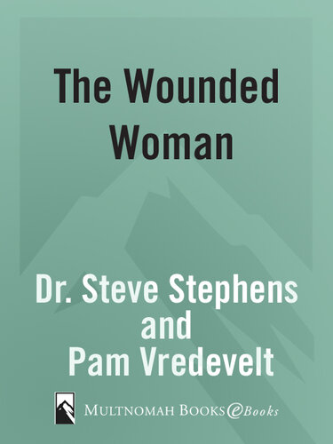 The Wounded Woman: Hope and Healing for Those Who Hurt