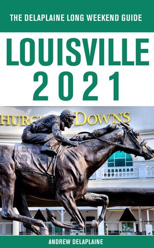Louisville--The Delaplaine 2021 Long Weekend Guide