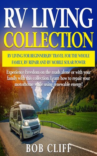 RV Living Collection: RV living for beginners, RV travel for the whole family, RV repair and RV mobile solar power: Experience Freedom on the roads alone or with your family with this collection. Learn how to repair your motorhome while using renewable energy!