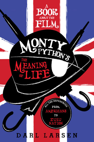 A Book about the Film Monty Python's the Meaning of Life: All the References from Americans to Zulu Nation