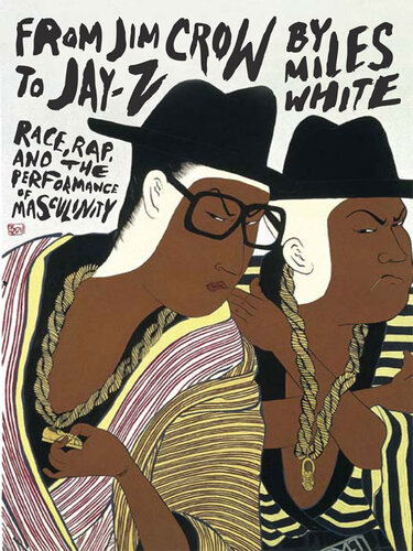 From Jim Crow to Jay-Z: Race, Rap, and the Performance of Masculinity