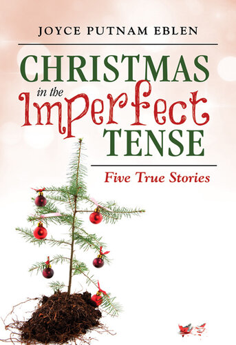 Christmas in the Imperfect Tense: Five True Stories