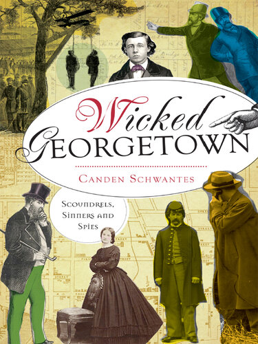 Wicked Georgetown: Scoundrels, Sinners and Spies